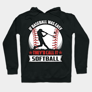 If Baseball Was Easy They'd Call It Softball Hoodie